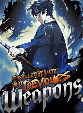 The Illegitimate Who Devours Weapons