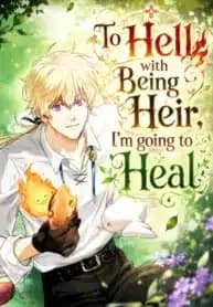 To Hell with Being Heir, I’m going to Heal