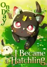 One Day I Became a Hatchling