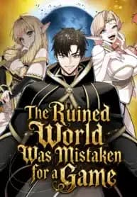 The Ruined World Was Mistaken for a Game